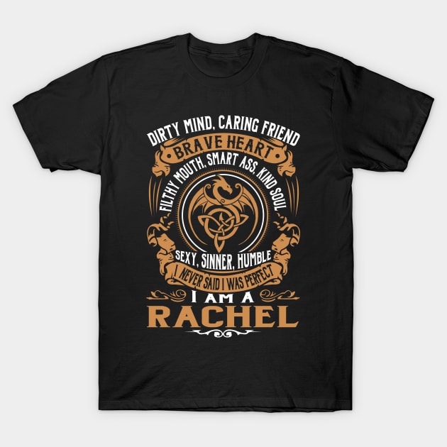 I Never Said I was Perfect I'm a RACHEL T-Shirt by WilbertFetchuw